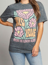 WILD LOVE WHERE THE FLOWERS BLOOM TEE (S-XL)